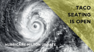 October 14 Hurricane Milton Update | TACO Seating is Open